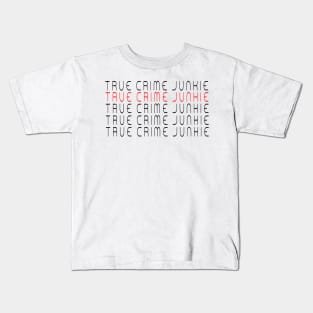 True Crime Junkie 5 Kids T-Shirt